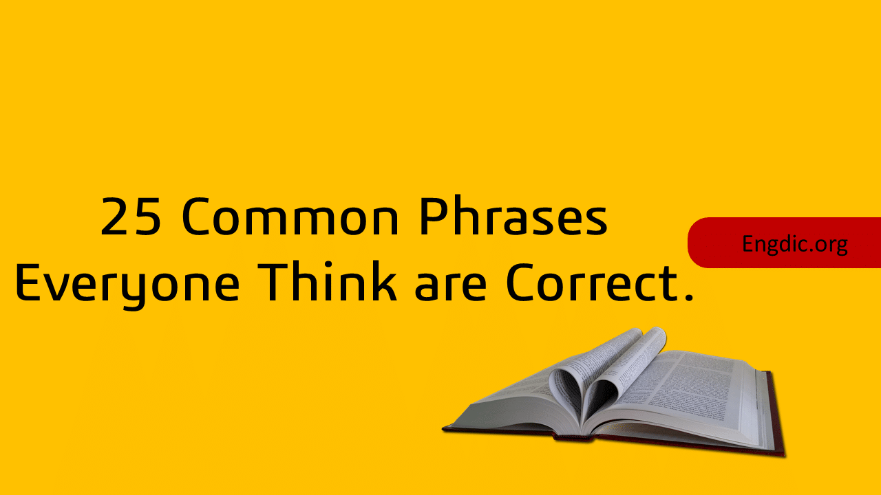 25 Common Mistakes – Everyone Think are Correct
