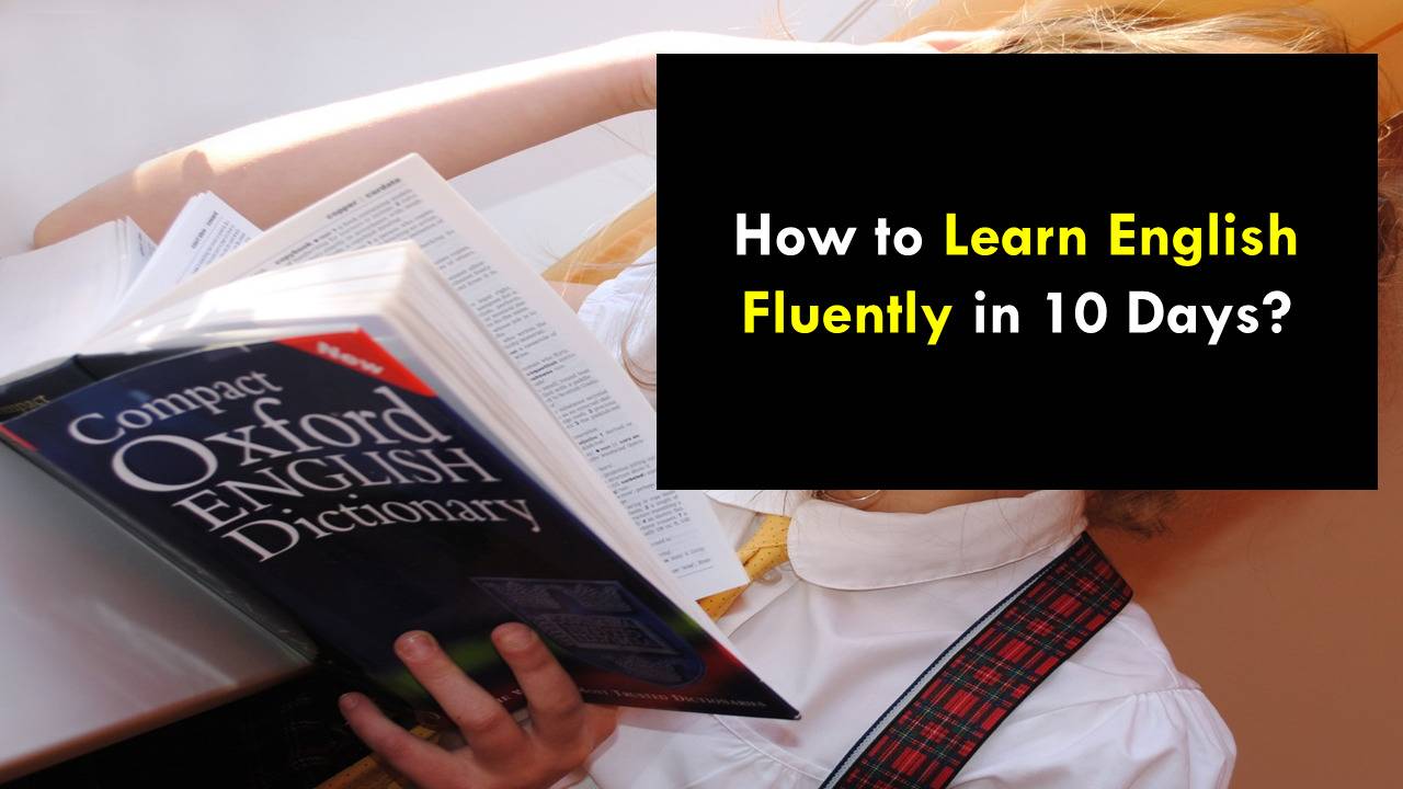 How to Learn English Fluently in 10 Days?