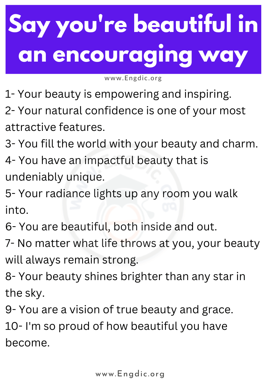 Say youre beautiful in an encouraging way