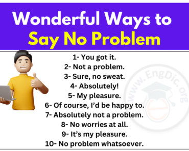 100+ Wonderful Other Ways to Say No Problem [Also Synonyms]