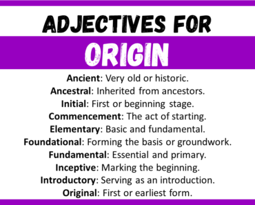 20+ Best Words to Describe Origin, Adjectives for Origin