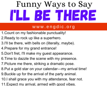 30 Funny Ways to Say I’ll Be There