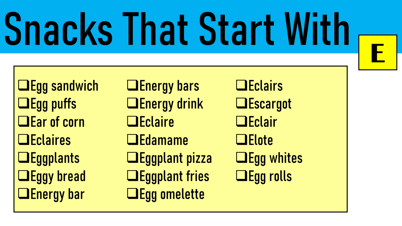snacks that start with e