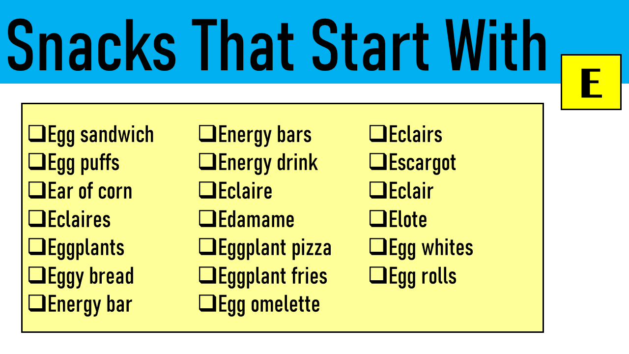 snacks that start with e snacks that start with e