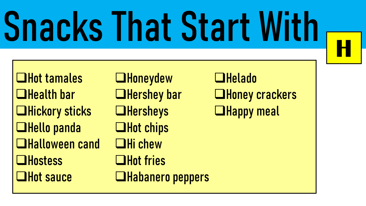 snacks that start with h