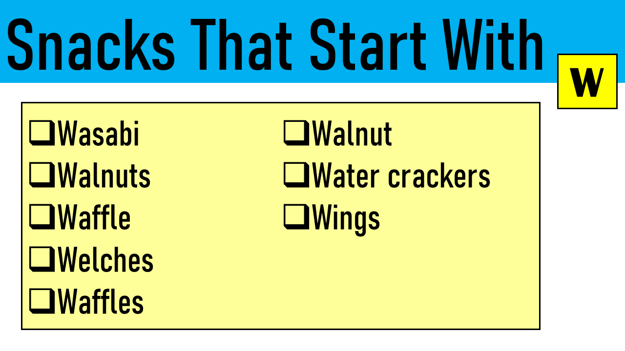 snacks that start with w snacks that start with w