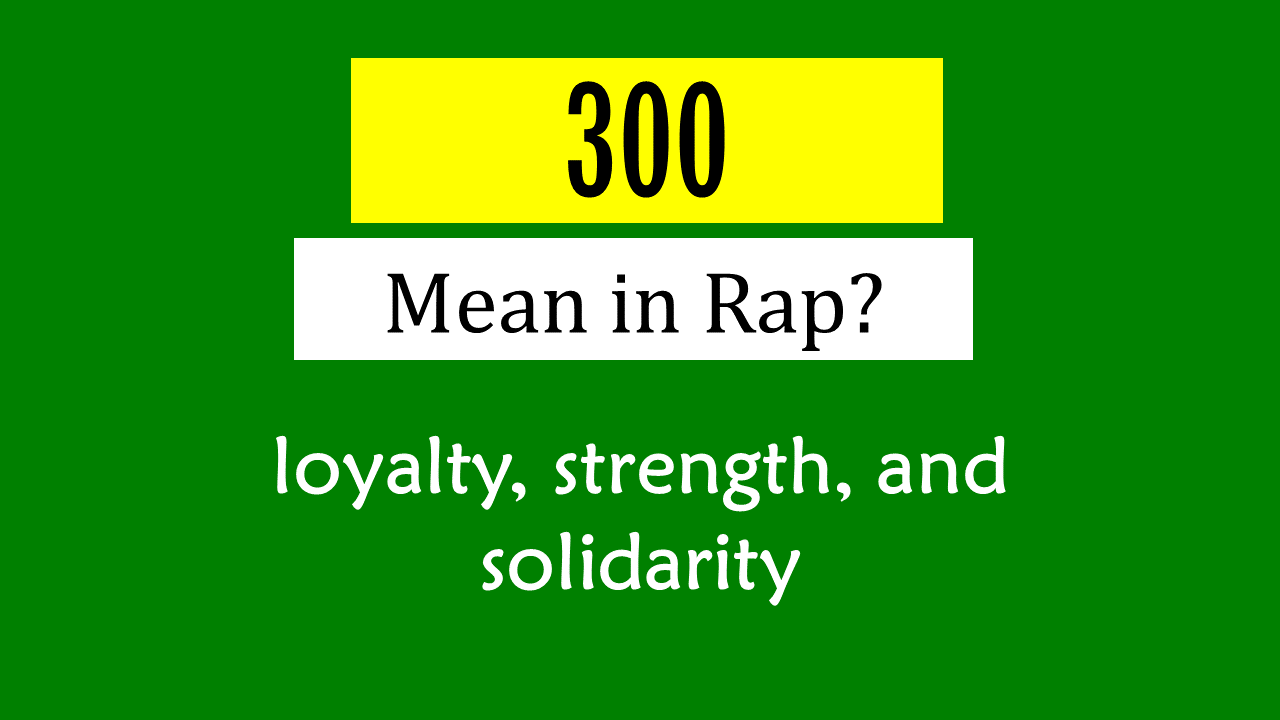 What Does 300 Mean In Rap