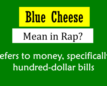 What Does Blue Cheese Mean In Rap? Origin and Usage!