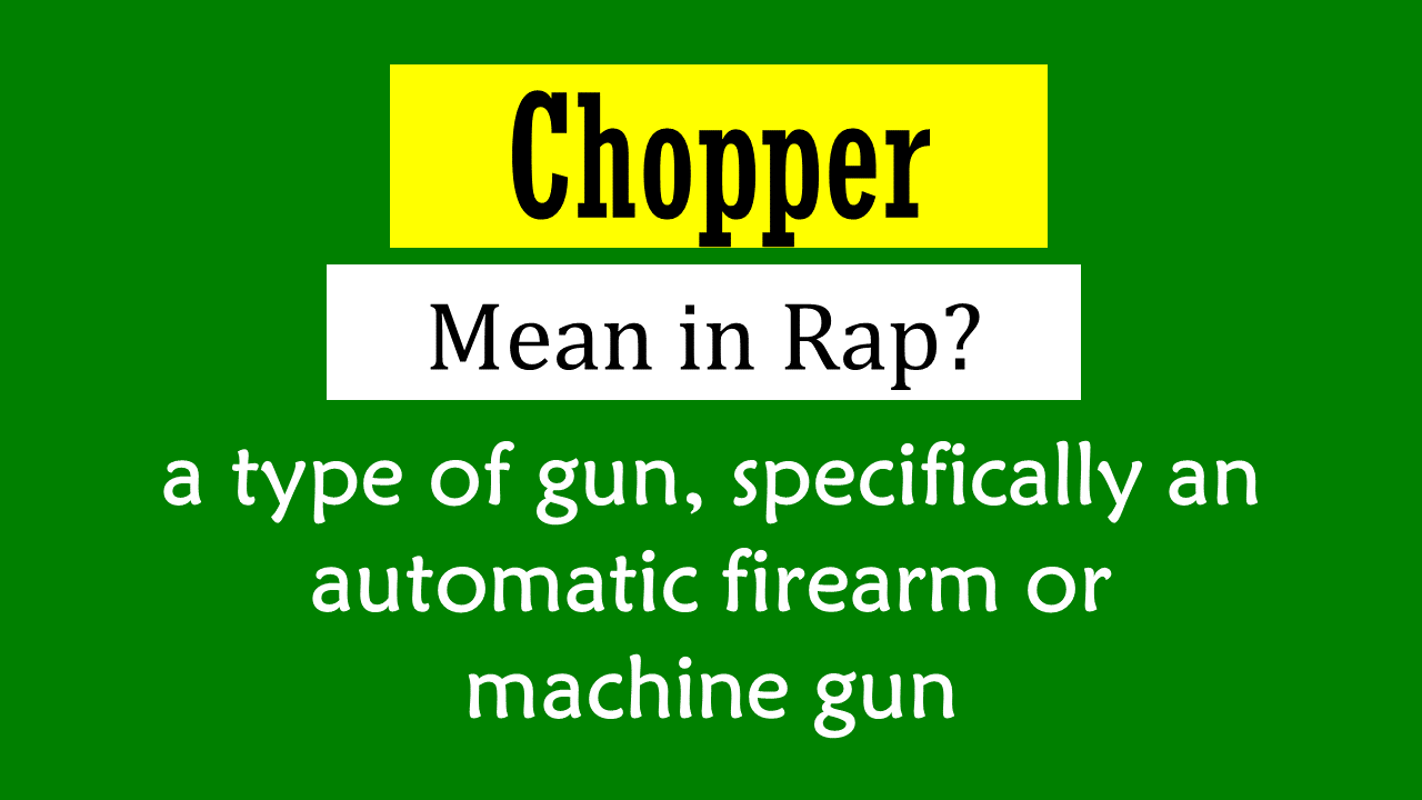 What Does Chopper Mean In Rap