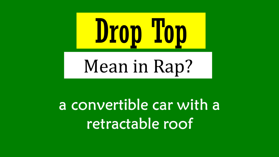 What Does Drop Top Mean In Rap? Origin and Usage! EngDic