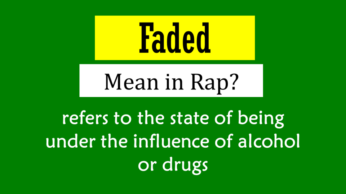 what-does-faded-mean-in-rap-origin-and-usage-engdic