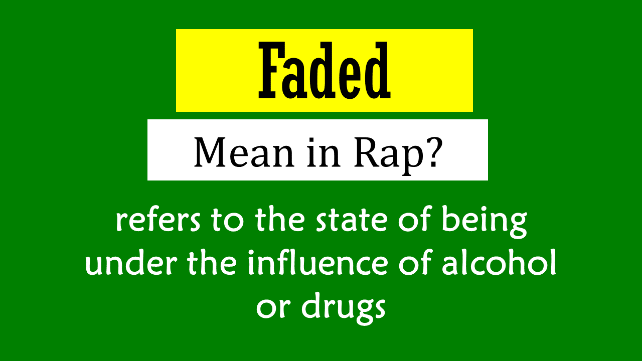 What Does Faded Mean In Rap