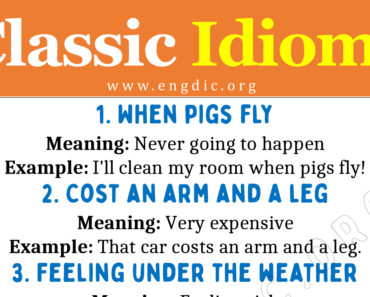 Classic Idioms (With Meaning and Examples)