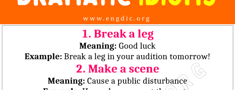 Dramatic Idioms (With Meaning and Examples)