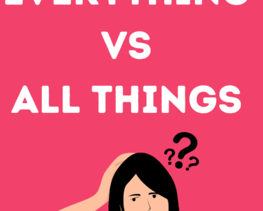Everything vs All Things: Learn The Difference