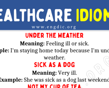 Healthcare Idioms (With Meaning and Examples)