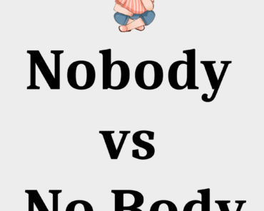 Nobody vs No Body! What’s the Difference?