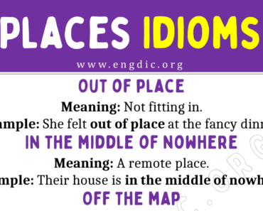 Places Idioms (With Meaning and Examples)