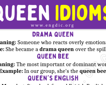 Queen Idioms (With Meaning and Examples)