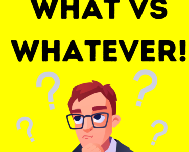 What vs Whatever (What’s the Difference?)