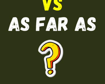 As Long As vs As Far As (What’s the Difference?)