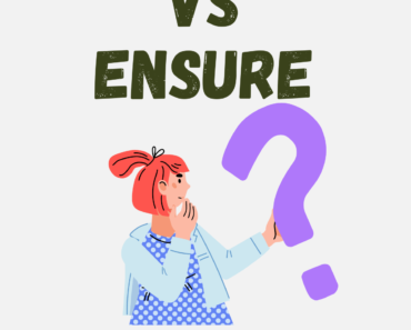 Assure vs Ensure (What’s the Difference?)