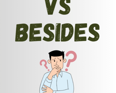 Beside vs Besides: What’s the Difference?