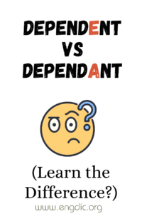 Dependent vs Dependant