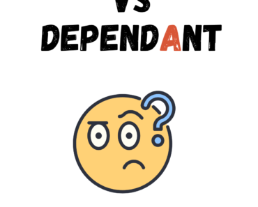 Dependent vs Dependant (What’s the Difference?)