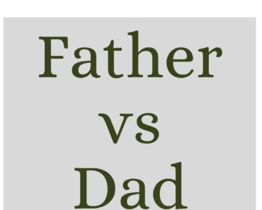 Father vs. Dad (What’s the Difference?)