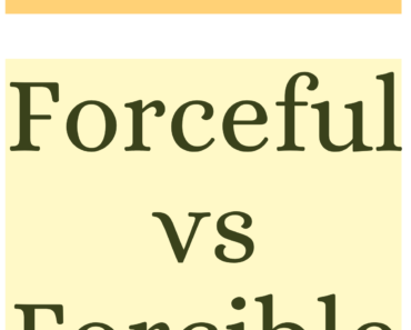 Forceful vs Forcible (What’s the Difference?)