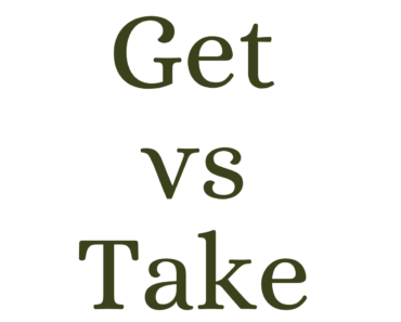 Get vs Take (What’s the Difference?)