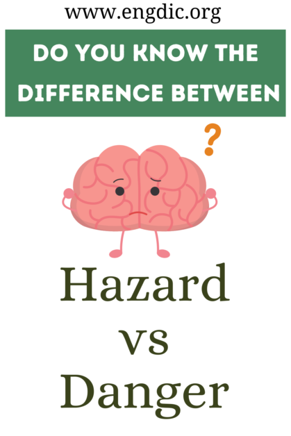 Hazard Vs Danger What S The Difference Engdic Hazard Vs Danger What S The Difference Engdic