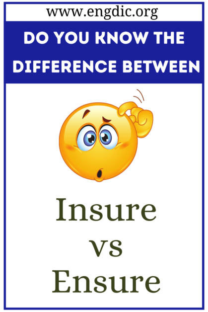 Insure vs Ensure (What's the Difference?) - EngDic