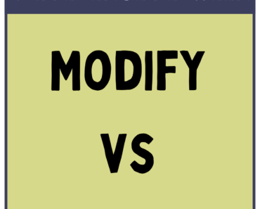Modify vs Change (What’s the Difference?)