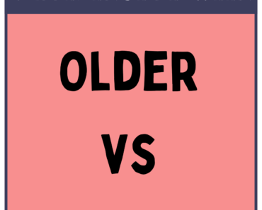 Older vs Elder (What’s the Difference?)