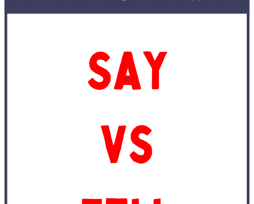 Say vs Tell (What’s the Difference?)